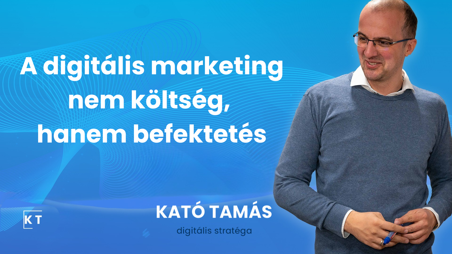 A digitális marketing nem költség, hanem befektetés